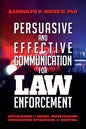 Persuasion and effective Communication for Law Enforcement: Applications for Patrol, Investigation, Undercover Operations and Survival - Paperback