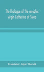 The dialogue of the seraphic virgin Catherine of Siena - Hardcover