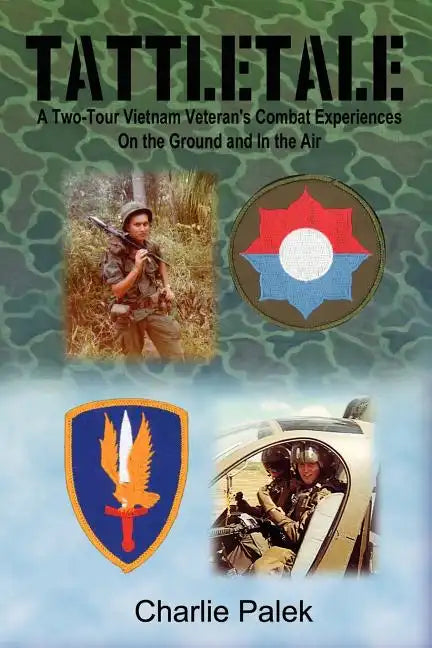 Tattletale: A Two-Tour Vietnam Veteran's Combat Experiences on the Ground and in the Air - Paperback