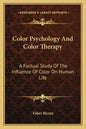 Color Psychology and Color Therapy: A Factual Study of the Influence of Color on Human Life - Paperback