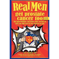 Real Men Get Prostate Cancer Too: Second Edition: The Information You Want Your Doctor to Tell You But You're Too Scared to Ask - Paperback