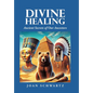 Divine Healing: Ancient Secrets of Our Ancestors - Hardcover