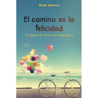 El camino es la felicidad. El poder de vivir una vida plena - Paperback