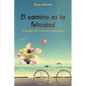 El camino es la felicidad. El poder de vivir una vida plena - Paperback