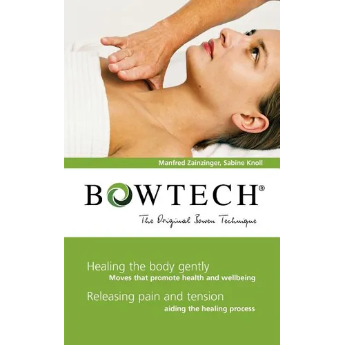 BOWTECH - The Original Bowen Technique: Healing the body gently, Releasing pain and tension - Paperback