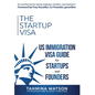 The Startup Visa: U.S. Immigration Visa Guide for Startups and Founders - Hardcover