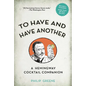To Have and Have Another Revised Edition: A Hemingway Cocktail Companion - Hardcover