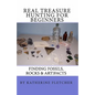 Real Treasure Hunting for Beginners: Finding Fossils, Rocks & Artifacts - Paperback