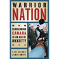 Warrior Nation: Rebranding Canada in an Age of Anxiety - Paperback