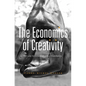 Economics of Creativity: Art and Achievement Under Uncertainty - Hardcover