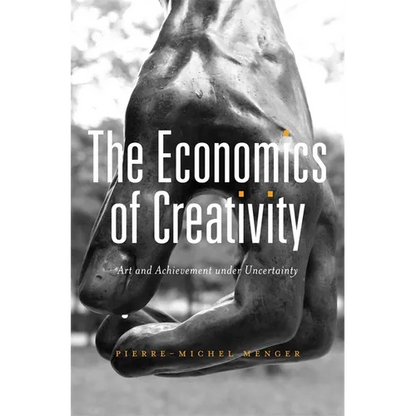 Economics of Creativity: Art and Achievement Under Uncertainty - Hardcover
