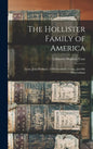 The Hollister Family of America: Lieut. John Hollister, of Wethersfield, Conn., and His Descendants - Hardcover