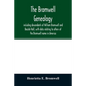 The Bromwell genealogy, including descendants of William Bromwell and Beulah Hall, with data relating to others of the Bromwell name in America; also - Paperback