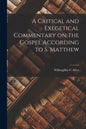 A Critical and Exegetical Commentary on the Gospel According to S. Matthew - Paperback