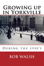 Growing Up in Yorkville: During the 1950s - Paperback