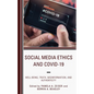 Social Media Ethics and COVID-19: Well-Being, Truth, Misinformation, and Authenticity - Paperback