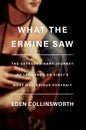 What the Ermine Saw: The Extraordinary Journey of Leonardo Da Vinci's Most Mysterious Portrait - Hardcover