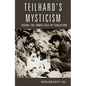 Teilhard's Mysticism: Seeing the Inner Face of Evolution - Paperback