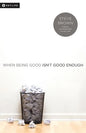 When Being Good Isn't Good Enough - Paperback