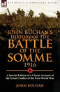 John Buchan's History of the Battle of the Somme, 1916: a Special Edition of a Classic Account of the Great Conflict of the First World War - Paperback
