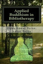 Applied Buddhism in Bibliotherapy: Therapeutic use of Buddhist Texts for Mental Disorders - Paperback