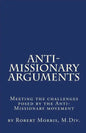 Anti-Missionary Arguments: Meeting the challenges posed by the Anti-Missionary movement - Paperback