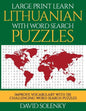Large Print Learn Lithuanian with Word Search Puzzles: Learn Lithuanian Language Vocabulary with Challenging Easy to Read Word Find Puzzles - Paperback