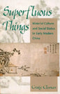 Superfluous Things: Material Culture and Social Status in Early Modern China - Paperback