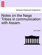 Notes on the Naga Tribes in communication with Assam. - Paperback