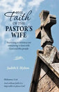 The Faith of the Pastor's Wife: Surviving in Ministry Yet Remaining in Love with God and His People - Paperback