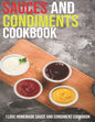 Sauces And Condiments Cookbook: I Love Homemade Sauce And Condiment Cookbook - Paperback