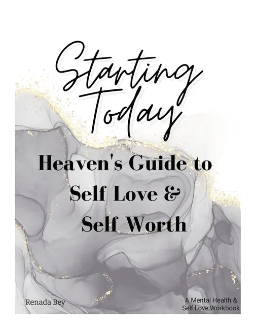 Starting Today: Heaven's Guide to Self Love & Self Worth - Paperback