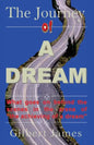 The Journey of A Dream: What goes on backstage of the arena of "achieving a dream" - Paperback