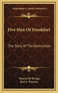 Five Men Of Frankfort: The Story Of The Rothschilds - Hardcover