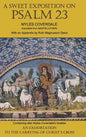 A Sweet Exposition on Psalm 23: with also An Exhortation to the Carrying of Christ's Cross - Hardcover
