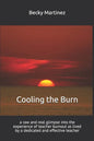 Cooling the Burn: A Raw and Real Glimpse Into the Experience of Teacher Burnout as Lived by a Dedicated and Effective Teacher - Paperback