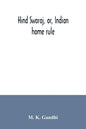 Hind swaraj, or, Indian home rule - Paperback