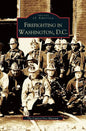 Firefighting in Washington, D.C. - Hardcover
