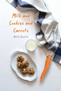 Milk and Cookies and Carrots - Paperback