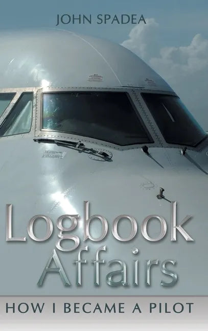 Logbook Affairs: How I Became a Pilot - Hardcover