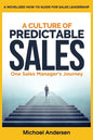 A Culture of Predictable Sales: One Sales Manager's Journey - Paperback