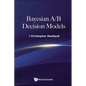 Bayesian A/B Decision Models - Hardcover
