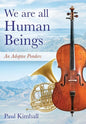 We Are All Human Beings: An Adoptee Ponders - Hardcover