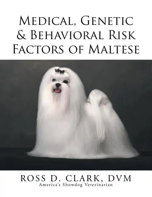 Medical, Genetic & Behavioral Risk Factors of Maltese - Paperback