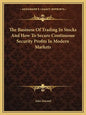 The Business of Trading in Stocks and How to Secure Continuous Security Profits in Modern Markets - Paperback