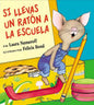 Si Llevas Un Ratón a la Escuela: If You Take a Mouse to School (Spanish Edition) - Hardcover