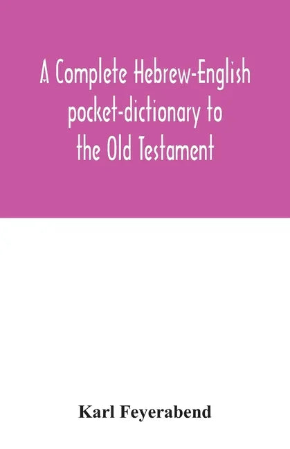 A complete Hebrew-English pocket-dictionary to the Old Testament - Paperback