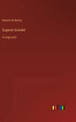 Eugenie Grandet: in large print - Hardcover