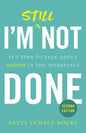I'm Still Not Done: It's Time to Talk About Ageism in the Workplace - Paperback