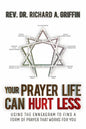 Your Prayer Life Can Hurt Less: Using the Enneagram to Find a Form of Prayer that Works for You - Paperback